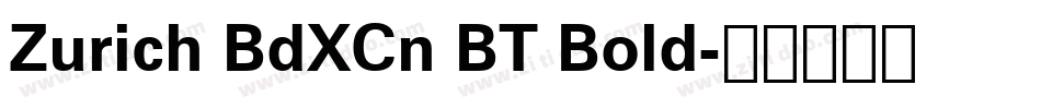 Zurich BdXCn BT Bold字体转换
